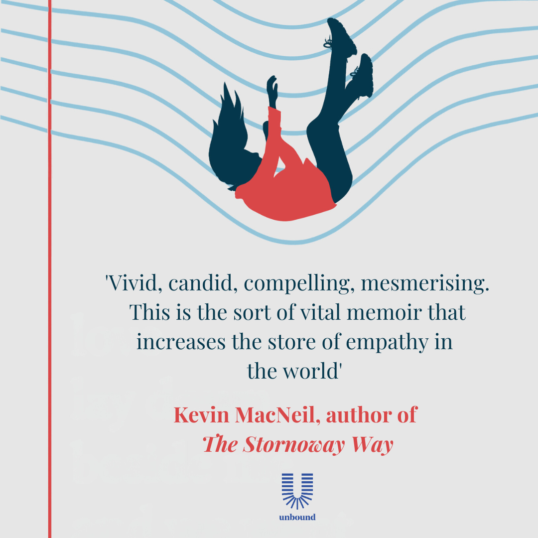 'Love Lay Down Beside Me' book Quote 'Vivid, candid, compelling, mesmerising. This is the sort of vital memoir that increases the store of empathy in the world'. Kevin MacNeil, author of The Stornoway Way