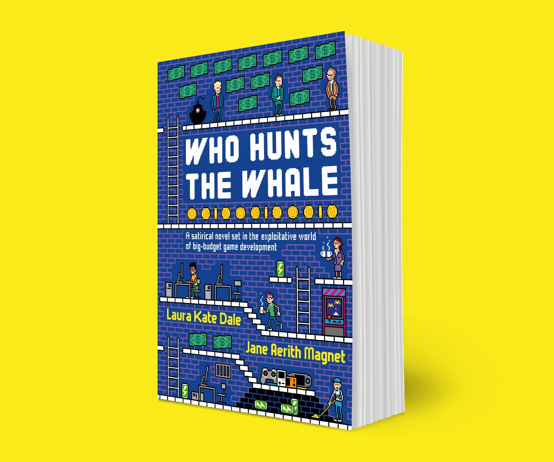 Who Hunts the Whale: A satirical novel set in the exploitative world of big-budget game development